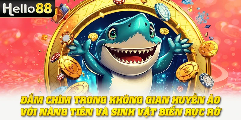 Bắn Cá Tiên - Thế Giới Phép Thuật Và Phần Thưởng Kỳ Diệu 2 Đắm chìm trong không gian huyền ảo với nàng tiên và sinh vật biển rực rỡ