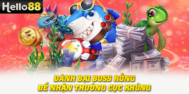 Bắn Cá Rồng Vàng - Săn Boss Khổng Lồ, Nhận Thưởng Cực Khủng 2 Đánh bại Boss Rồng để nhận thưởng cực khủng