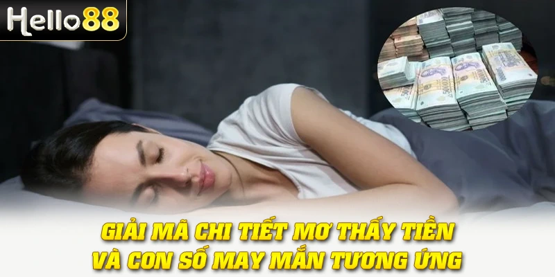 Mơ Thấy Tiền Là Điềm Gì? Giải Mã Bí Ẩn Cùng Hello88 4 Giải mã chi tiết mơ thấy tiền và con số may mắn tương ứng