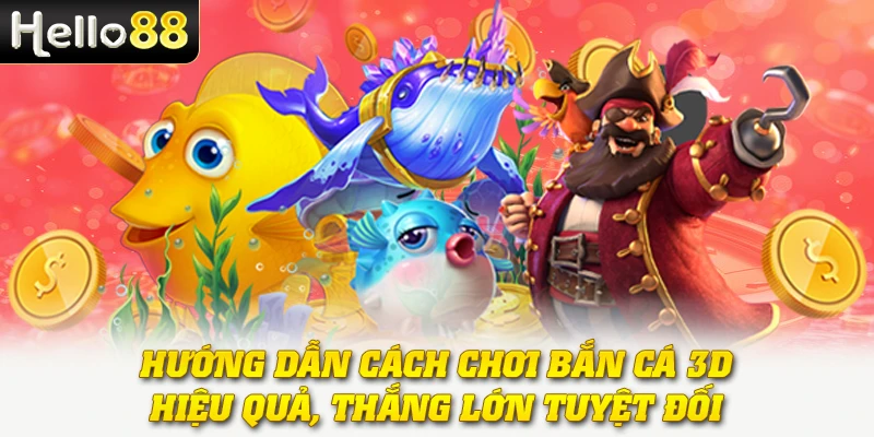 Bắn Cá 3D - Trải Nghiệm Đại Dương Chân Thực Và Sống Động 3 Hướng dẫn cách chơi bắn cá 3D hiệu quả, thắng lớn tuyệt đối
