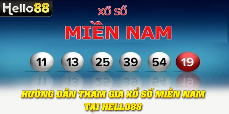 Xổ Số Miền Nam Hello88 | Cập Nhật Kết Quả, Dự Đoán Chuẩn Xác 4 Hướng dẫn tham gia xổ số miền Nam tại Hello88