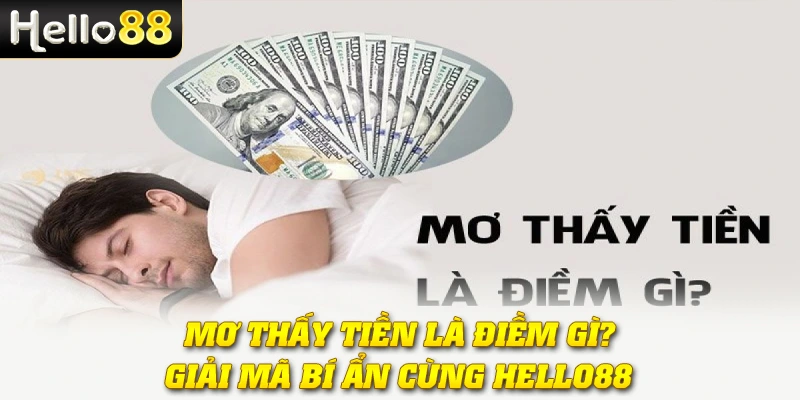 Mơ Thấy Tiền Là Điềm Gì? Giải Mã Bí Ẩn Cùng Hello88 1 Mơ Thấy Tiền Là Điềm Gì? Giải Mã Bí Ẩn Cùng Hello88