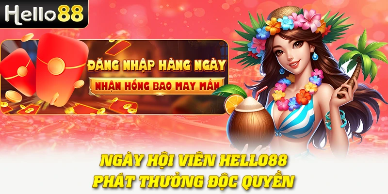 Khuyến Mãi Sự Kiện/Ngày Đặc Biệt 2025 Tại Hello88 2 Ngày hội viên Hello88 phát thưởng độc quyền