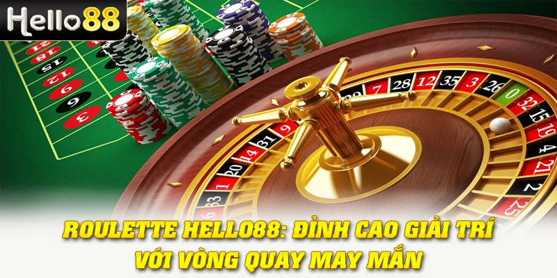 Roulette Hello88: Đỉnh Cao Giải Trí Với Vòng Quay May Mắn 1 Roulette Hello88: Đỉnh Cao Giải Trí Với Vòng Quay May Mắn
