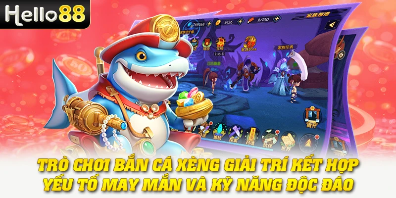 Bắn Cá Xèng - Giải Trí Kết Hợp Săn Cá Và Quay Thưởng Hấp Dẫn 2 Trò chơi bắn cá Xèng giải trí kết hợp yếu tố may mắn và kỹ năng độc đáo