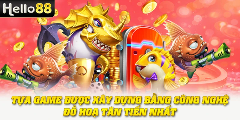 Bắn Cá 3D - Trải Nghiệm Đại Dương Chân Thực Và Sống Động 2 Tựa game được xây dựng bằng công nghệ, đồ hoạ tân tiến nhất
